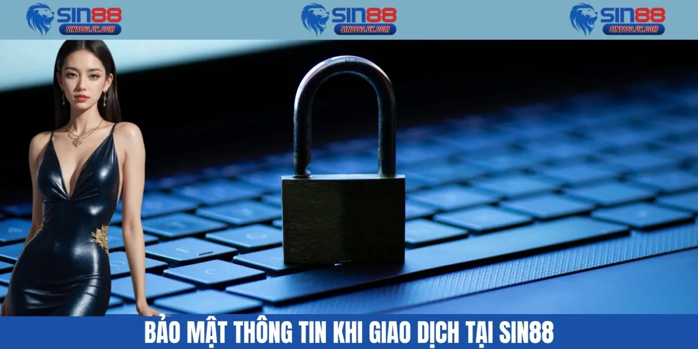 Bảo mật thông tin khi giao dịch tại Sin88