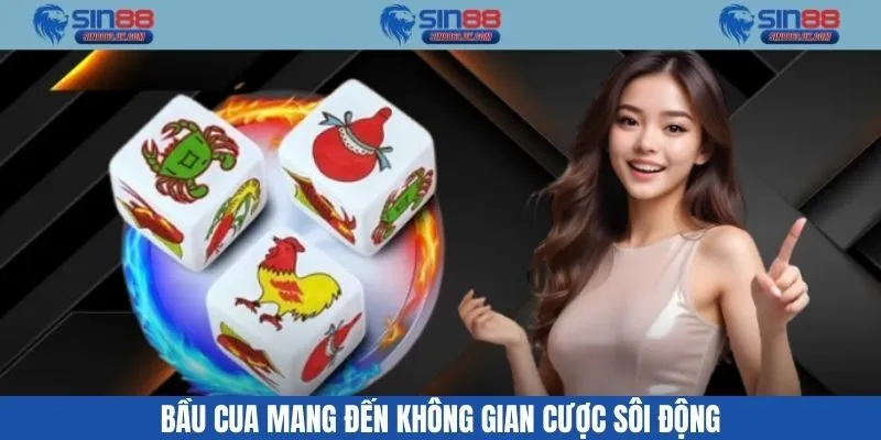 Bầu cua mang đến không gian cược sôi động
