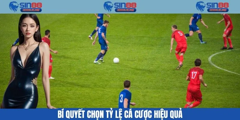 Bí kíp chọn tỷ lệ cá cược của cao thủ