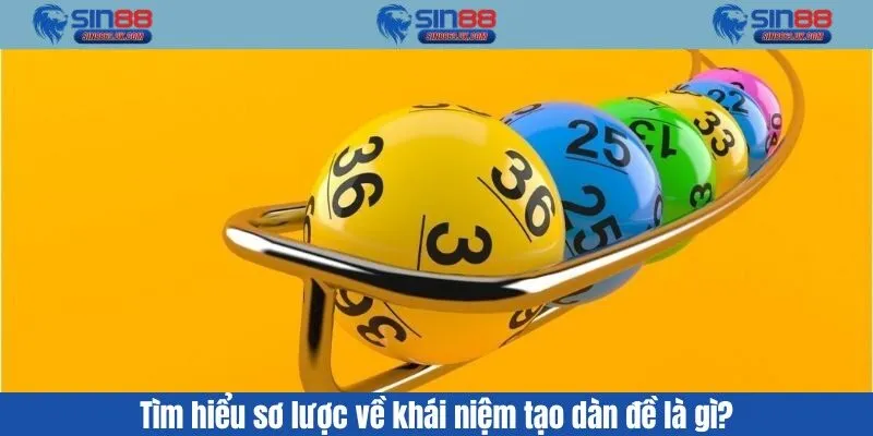 Tìm hiểu sơ lược về khái niệm tạo dàn đề là gì?