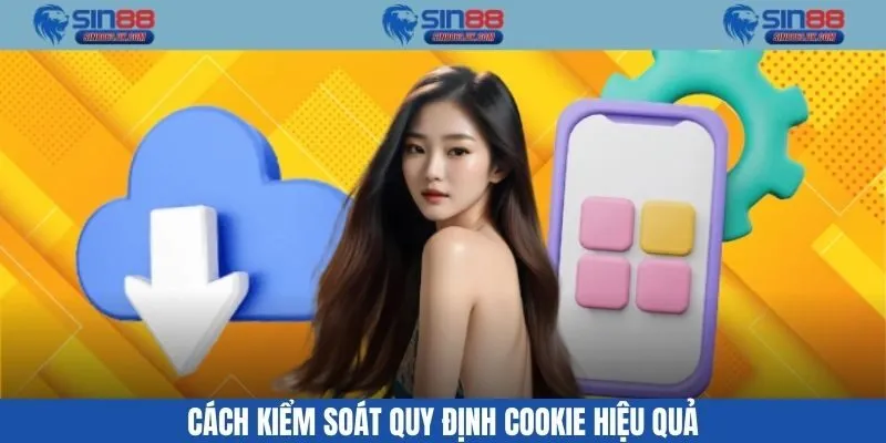 Cách kiểm soát quy định Cookie hiệu quả