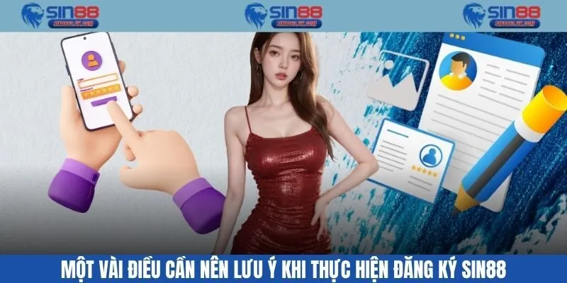 Một vài điều cần nên lưu ý khi thực hiện đăng ký SIN88