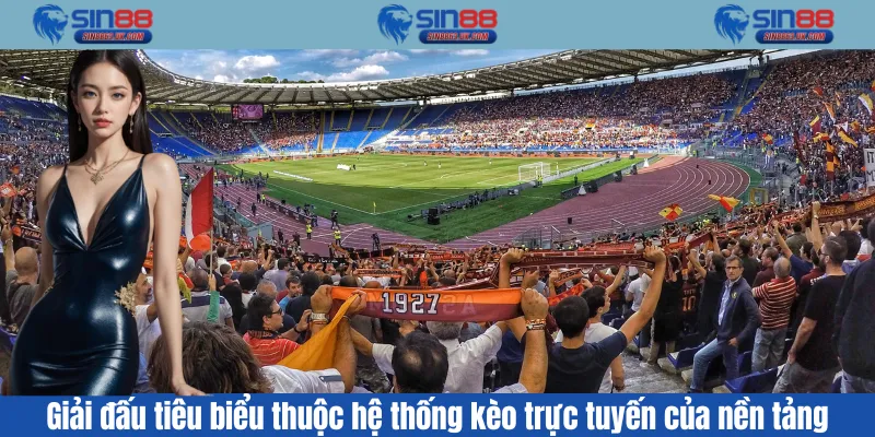 Giải đấu tiêu biểu thuộc hệ thống kèo trực tuyến của nền tảng