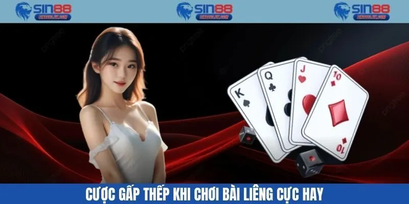 Cược gấp thếp khi chơi bài Liêng cực hay