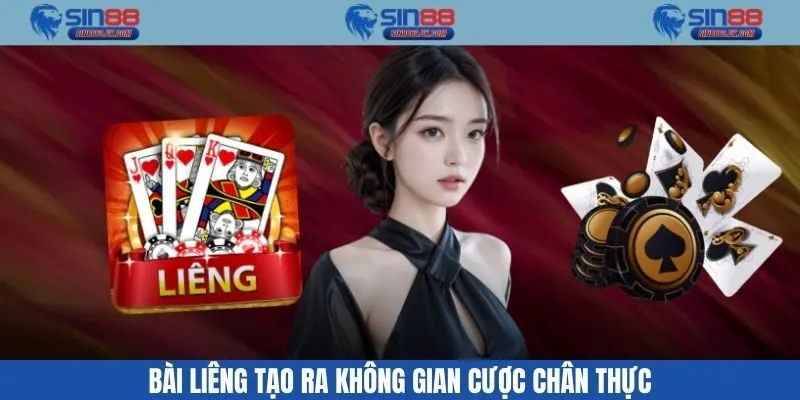 Bài liêng tạo ra không gian cược chân thực