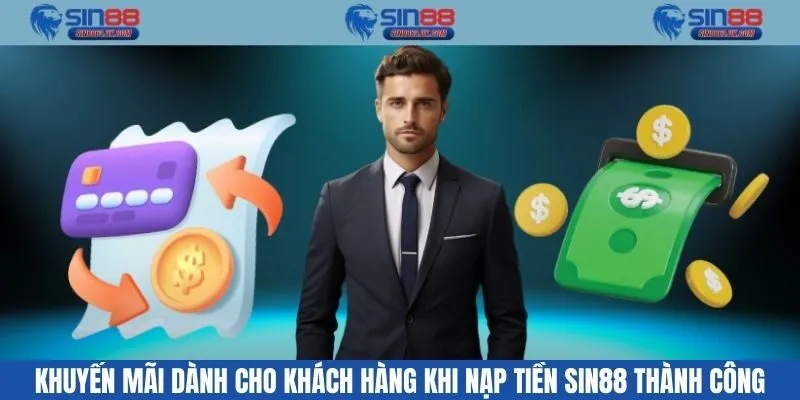 Khuyến mãi dành cho khách hàng khi nạp tiền SIN88 thành công
