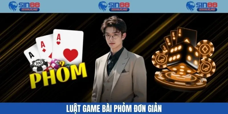Luật game bài phỏm đơn giản