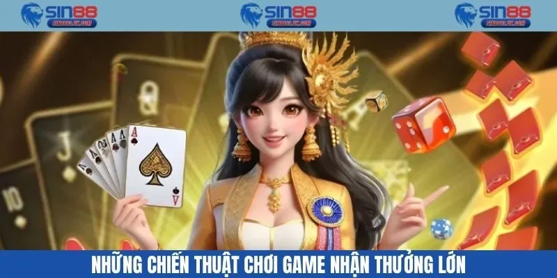 Những chiến thuật chơi game nhận thưởng lớn