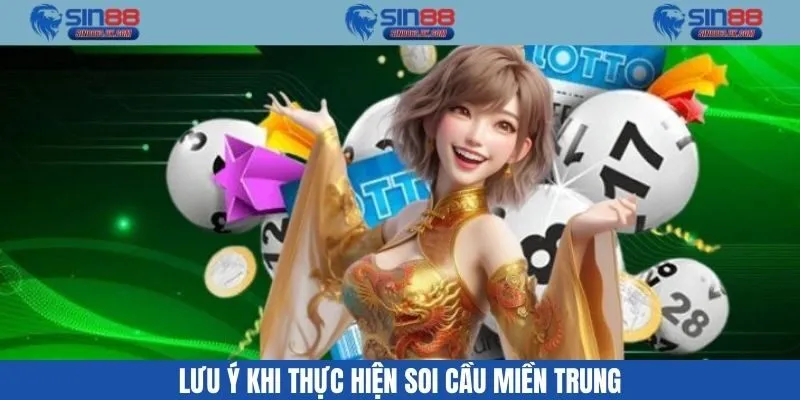 Những lưu ý khi thực hiện soi cầu miền trung