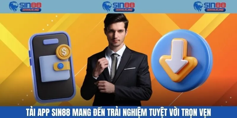 Tải app Sin88 mang đến trải nghiệm tuyệt vời trọn vẹn