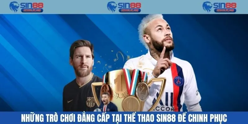 Những trò chơi đẳng cấp tại thể thao Sin88 để chinh phục