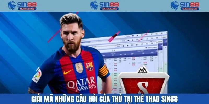 Giải mã những câu hỏi của thủ tại thể thao Sin88