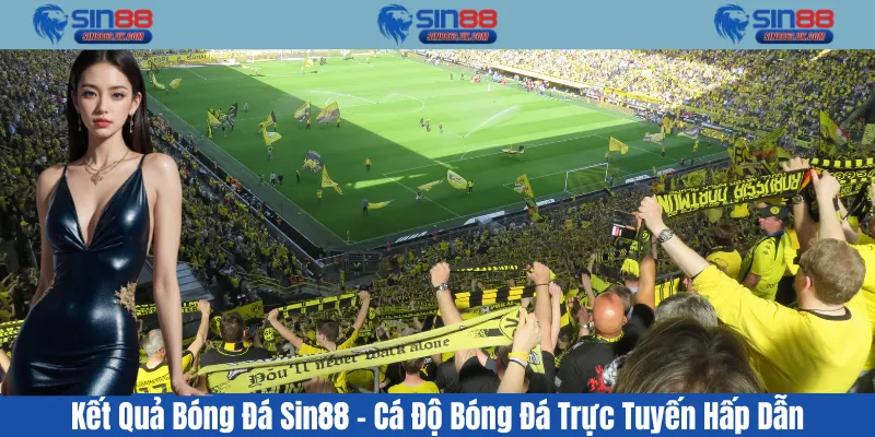 Kết Quả Bóng Đá Sin88 - Cá Độ Bóng Đá Trực Tuyến Hấp Dẫn