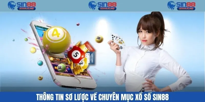 Thông tin sơ lược về chuyên mục xổ số Sin88
